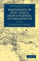 Wanderings in West Africa from Liverpool to Fernando Po, Burton Richard Francis