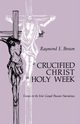 Crucified Christ in Holy Week, Brown Raymond Edward