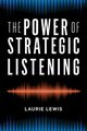 The Power of Strategic Listening, Lewis Laurie