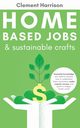 Home-Based Jobs & Sustainable Crafts, Harrison Clement
