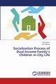 Socialization Process of Dual Income Family's Children in City Life, Kayum Md.
