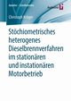Stchiometrisches heterogenes Dieselbrennverfahren im stationren und instationren Motorbetrieb, Krger Christoph