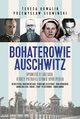Bohaterowie Auschwitz, Sowiski Przemysaw, Kowalik Teresa