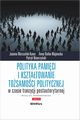 Polityka pamici i ksztatowanie tosamoci politycznej w czasie tranzycji postautorytarnej, Marszaek-Kawa Joanna, Ratke-Majewska Anna, Wawrzyski Patryk