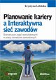 Planowanie kariery a Interaktywna sie zawodw, Leliska Krystyna