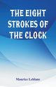 The Eight Strokes of the Clock, Leblanc Maurice