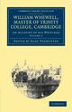 William Whewell, D.D., Master of Trinity College, Cambridge, Whewell William