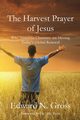 The Harvest Prayer of Jesus, Gross Edward N.