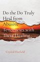 Do the Do Truly Heal from Abusive Tendencies with Theta Healing, Hatfield Crystal
