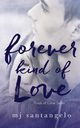 Forever Kind of Love, Santangelo MJ