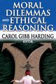 Moral Dilemmas and Ethical Reasoning, Harding Carol