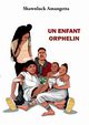 Un enfant orphelin, Amangetta Shawnluck