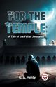 For The Temple, Henty G.A.