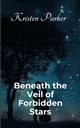 Beneath the Veil of Forbidden Stars, Parker Kristen