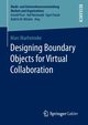 Designing Boundary Objects for Virtual Collaboration, Marheineke Marc