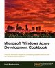Microsoft Windows Azure Development Cookbook, MacKenzie Neil