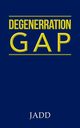 Degenerration Gap, Jadd