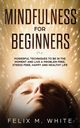Mindfulness for Beginners, White Felix M.