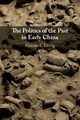 The Politics of the Past in Early China, Leung Vincent S.
