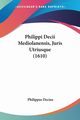 Philippi Decii Mediolanensis, Juris Utriusque (1610), Decius Philippus