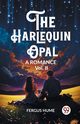 The Harlequin Opal A Romance Vol. II, Hume Fergus