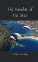 The Paradise of the Seas, Sterling Tobias