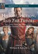History, Fiction, and The Tudors, 