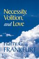 Necessity, Volition, and Love, Frankfurt Harry G.