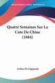 Quatre Semaines Sur La Cote De Chine (1884), De Claparede Arthur