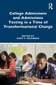 College Admissions and Admissions Testing in a Time of Transformational Change, 