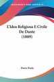 L'Idea Religiosa E Civile De Dante (1889), Preda Pietro