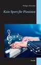 Kein Sport fr Pianisten, Schneider Rdiger