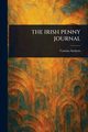 THE IRISH PENNY JOURNAL, Various