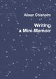 Writing A Mini-Memoir, Chisholm Alison