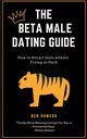 The Beta Male Dating Guide, Romeno Ben