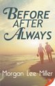 Before. After. Always., Miller Morgan Lee