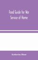Food Guide for War Service at Home, Blunt Katharine