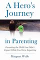 A Hero's  Journey in Parenting, Webb Margaret