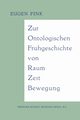 Zur Ontologischen Frhgeschichte von Raum - Zeit - Bewegung, Fink Eugen