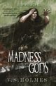 Madness and Gods, Holmes V. S.