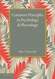 Common Principles in Psychology and Physiology, MacCurdy John T.