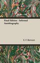 Final Edition - Informal Autobiography, Benson E. F.