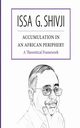 Accumulation in an African Periphery. A Theoretical Framework, Shivji Issa G.