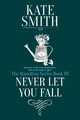 Never Let You Fall, Smith Kate