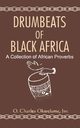 Drumbeats of Black Africa. A Collection of African Proverbs, 