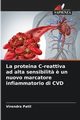 La proteina C-reattiva ad alta sensibilit? ? un nuovo marcatore infiammatorio di CVD, Patil Virendra