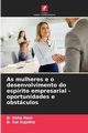 As mulheres e o desenvolvimento do esprito empresarial - oportunidades e obstculos, Usha Rani D.