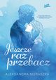 Jeszcze raz przebacz, Muraszka Aleksandra