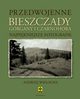 Przedwojenne Bieszczady Gorgany i Czarnohora, Wielocha Andrzej