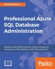Professional Azure SQL Database Administration, Osama Ahmad